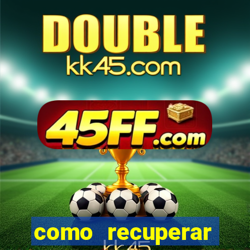 como recuperar conta no 7games